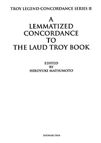 TROY LEGEND CONCORDANCE SERIES II/A LEMMATIZED CONCORDANCE TO THE LAUD TROY BOOK